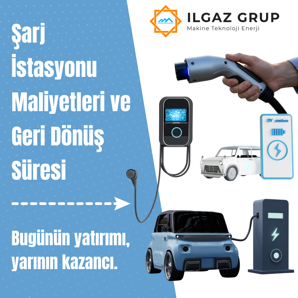 Şarj İstasyonu Maliyetleri ve Geri Dönüş Süresi